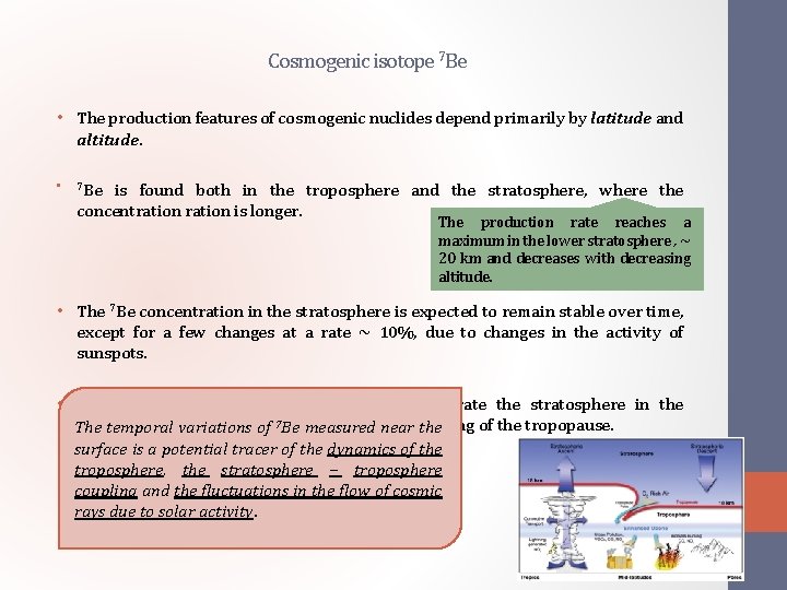 Cosmogenic isotope 7 Be • The production features of cosmogenic nuclides depend primarily by