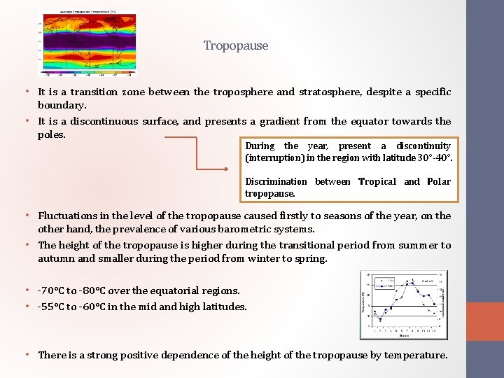 Tropopause • It is a transition zone between the troposphere and stratosphere, despite a