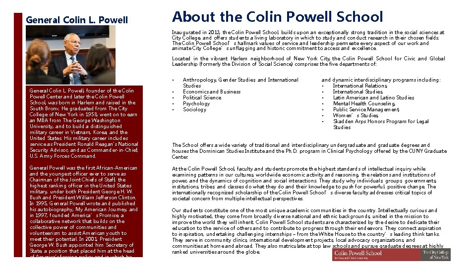  General Colin L. Powell About the Colin Powell School Inaugurated in 2013, the