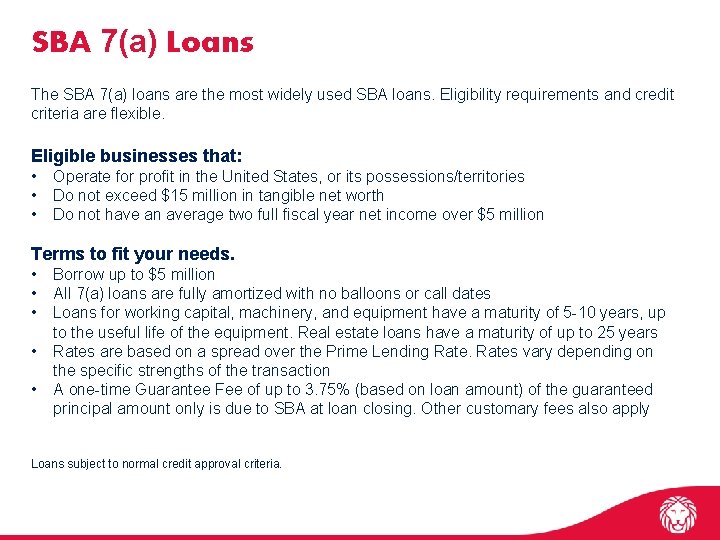 SBA 7(a) Loans The SBA 7(a) loans are the most widely used SBA loans.