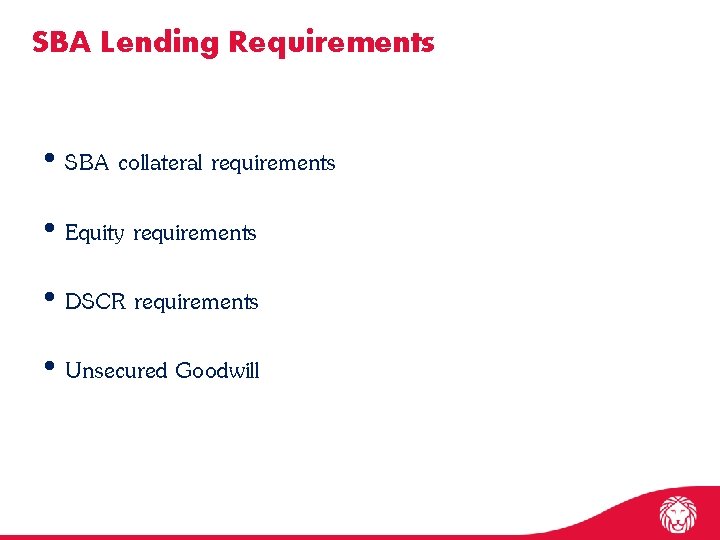 SBA Lending Requirements • SBA collateral requirements • Equity requirements • DSCR requirements •