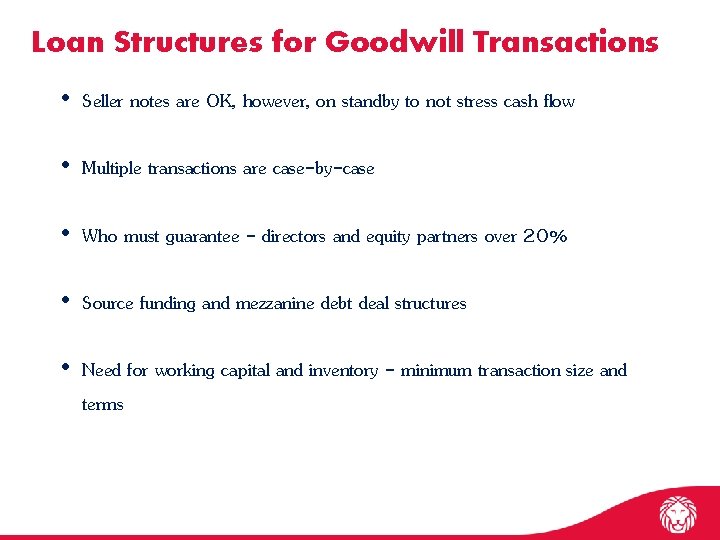 Loan Structures for Goodwill Transactions • Seller notes are OK, however, on standby to