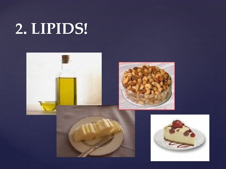 2. LIPIDS! 