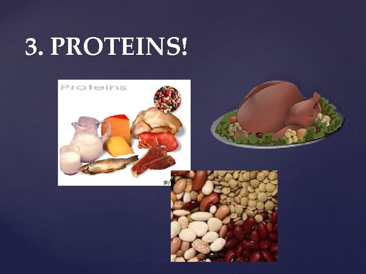 3. PROTEINS! 