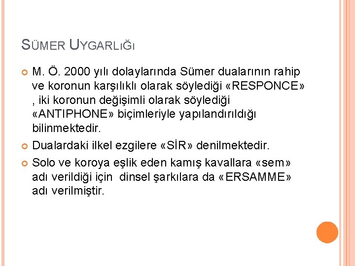 SÜMER UYGARLıĞı M. Ö. 2000 yılı dolaylarında Sümer dualarının rahip ve koronun karşılıklı olarak