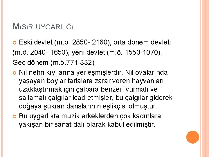 MıSıR UYGARLıĞı Eski devlet (m. ö. 2850 - 2160), orta dönem devleti (m. ö.