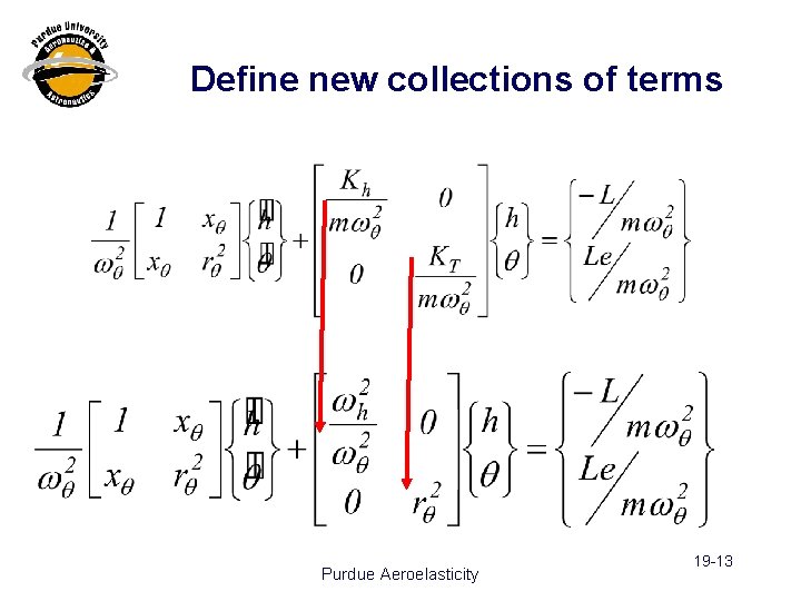 Define new collections of terms Purdue Aeroelasticity 19 -13 