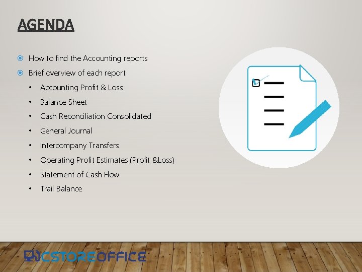 AGENDA How to find the Accounting reports Brief overview of each report: • Accounting