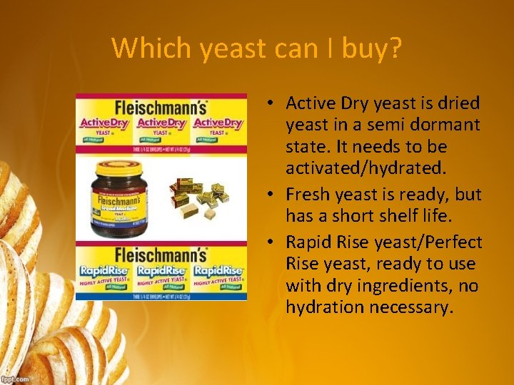 Which yeast can I buy? • Active Dry yeast is dried yeast in a