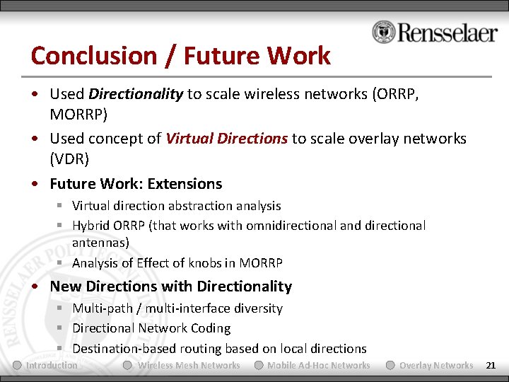 Conclusion / Future Work • Used Directionality to scale wireless networks (ORRP, MORRP) •