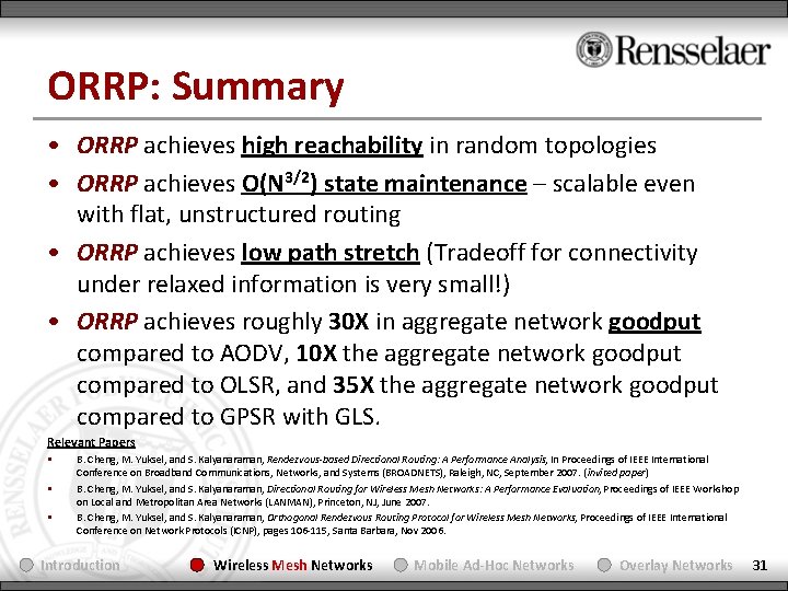 ORRP: Summary • ORRP achieves high reachability in random topologies • ORRP achieves O(N