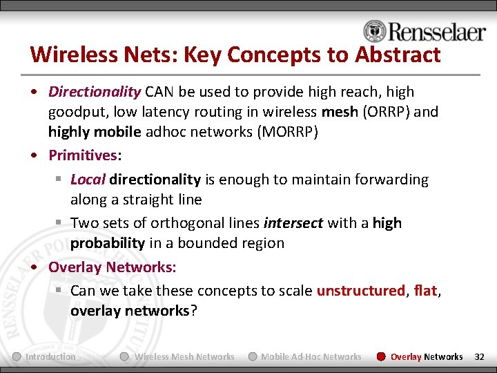 Wireless Nets: Key Concepts to Abstract • Directionality CAN be used to provide high