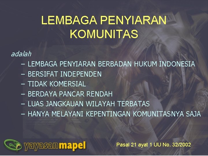 LEMBAGA PENYIARAN KOMUNITAS adalah – LEMBAGA PENYIARAN BERBADAN HUKUM INDONESIA – BERSIFAT INDEPENDEN –