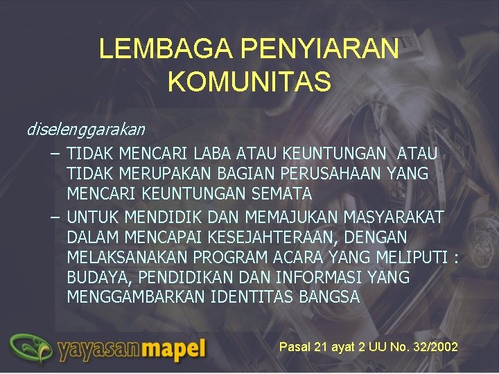 LEMBAGA PENYIARAN KOMUNITAS diselenggarakan – TIDAK MENCARI LABA ATAU KEUNTUNGAN ATAU TIDAK MERUPAKAN BAGIAN