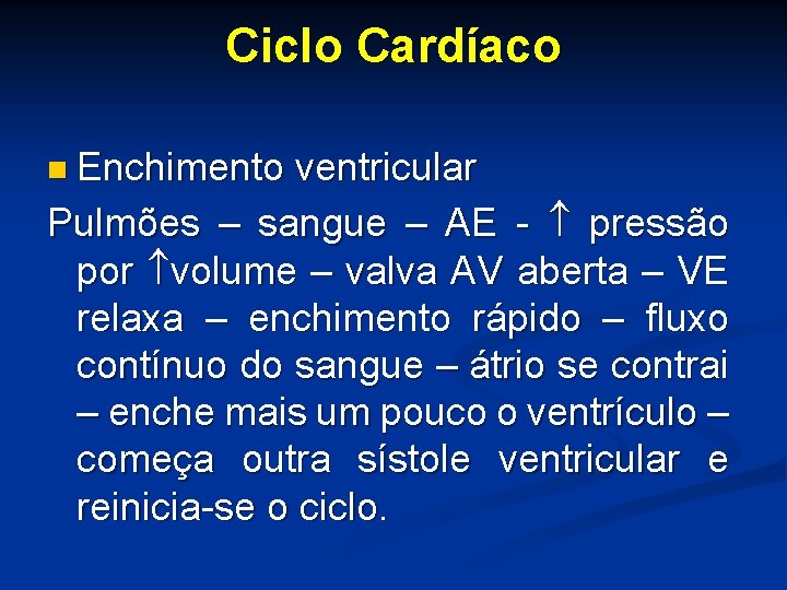 Ciclo Cardíaco n Enchimento ventricular Pulmões – sangue – AE - pressão por volume