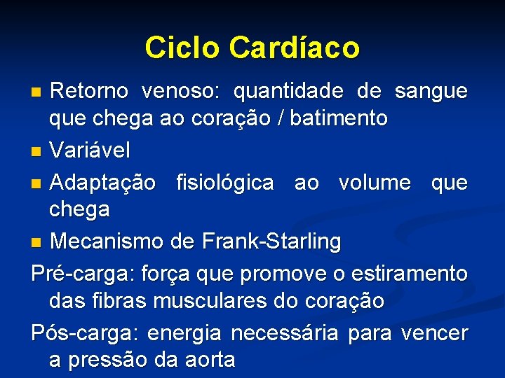 Ciclo Cardíaco Retorno venoso: quantidade de sangue que chega ao coração / batimento n