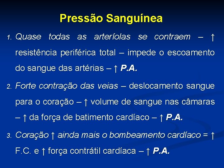 Pressão Sanguínea 1. Quase todas as arteríolas se contraem – ↑ resistência periférica total