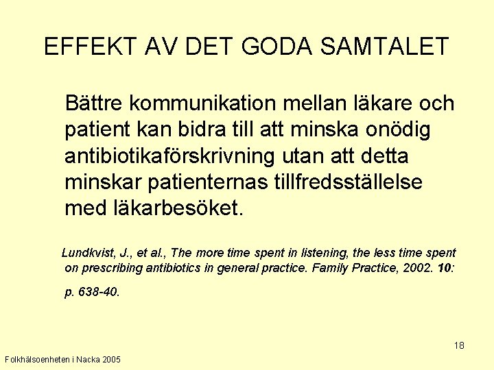 EFFEKT AV DET GODA SAMTALET Bättre kommunikation mellan läkare och patient kan bidra till