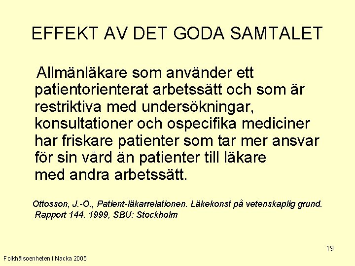 EFFEKT AV DET GODA SAMTALET Allmänläkare som använder ett patientorienterat arbetssätt och som är