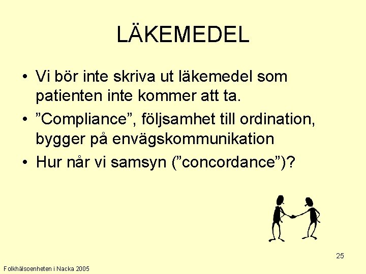 LÄKEMEDEL • Vi bör inte skriva ut läkemedel som patienten inte kommer att ta.