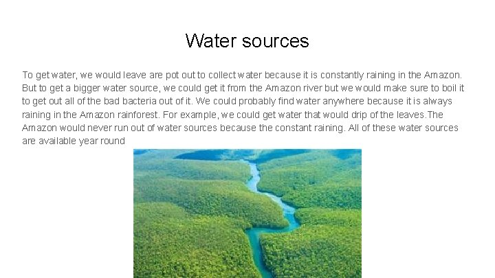 Water sources To get water, we would leave are pot out to collect water