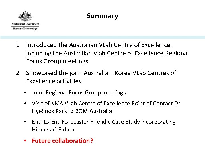 Summary 1. Introduced the Australian VLab Centre of Excellence, including the Australian Vlab Centre