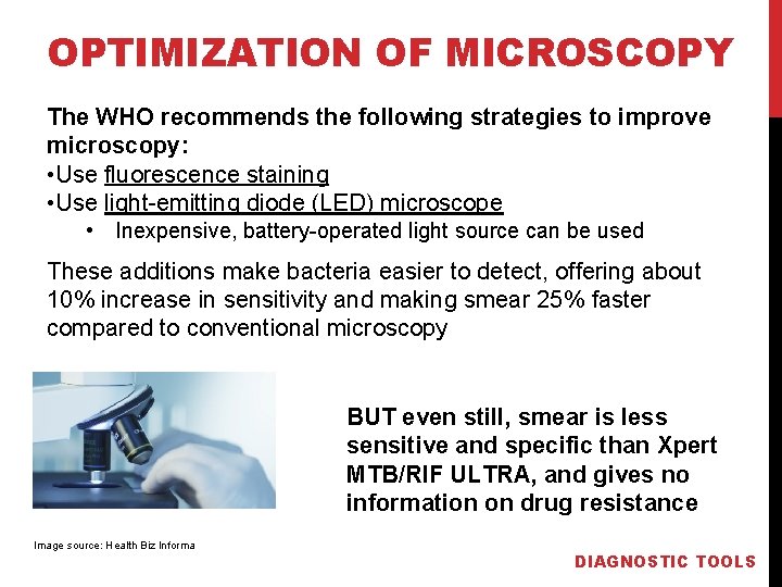 OPTIMIZATION OF MICROSCOPY The WHO recommends the following strategies to improve microscopy: • Use