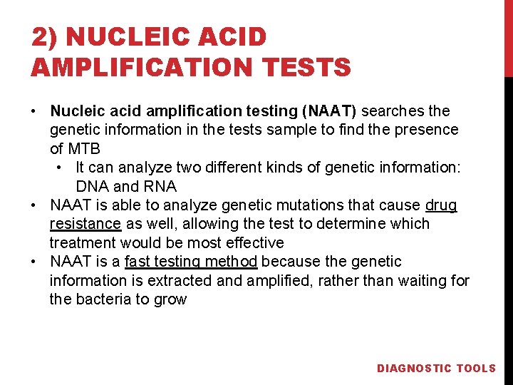 2) NUCLEIC ACID AMPLIFICATION TESTS • Nucleic acid amplification testing (NAAT) searches the genetic