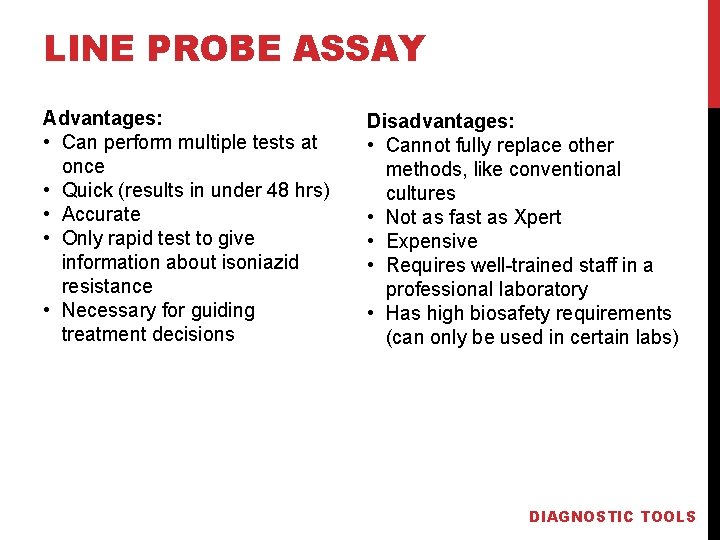 LINE PROBE ASSAY Advantages: • Can perform multiple tests at once • Quick (results