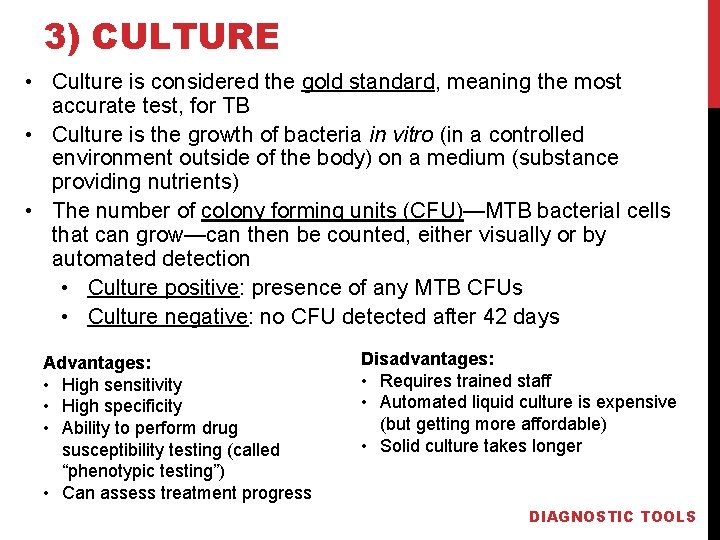 3) CULTURE • Culture is considered the gold standard, meaning the most accurate test,