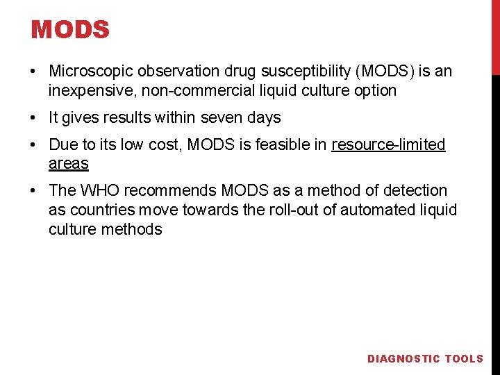MODS • Microscopic observation drug susceptibility (MODS) is an inexpensive, non-commercial liquid culture option