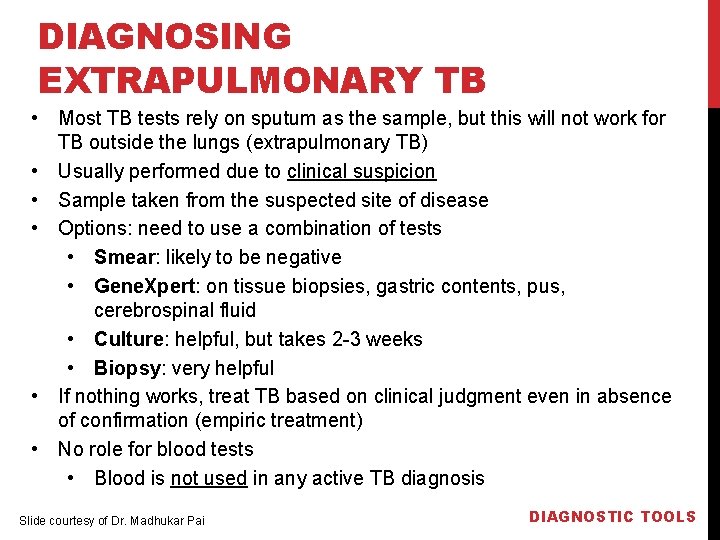 DIAGNOSING EXTRAPULMONARY TB • Most TB tests rely on sputum as the sample, but