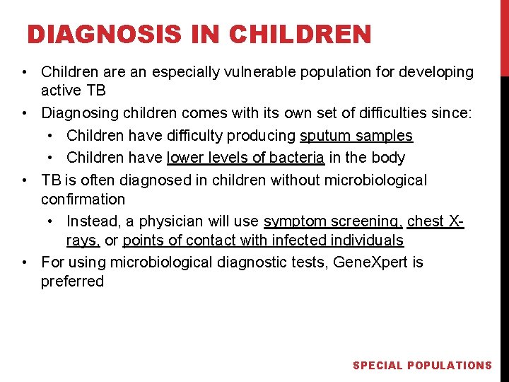 DIAGNOSIS IN CHILDREN • Children are an especially vulnerable population for developing active TB