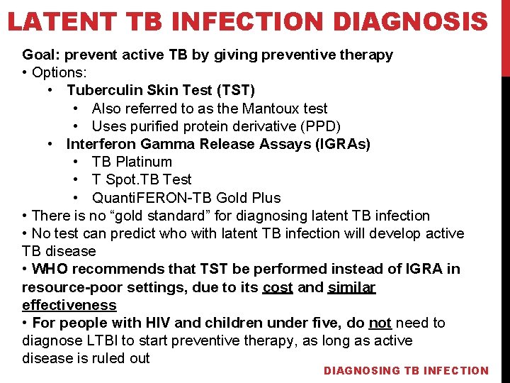 LATENT TB INFECTION DIAGNOSIS Goal: prevent active TB by giving preventive therapy • Options: