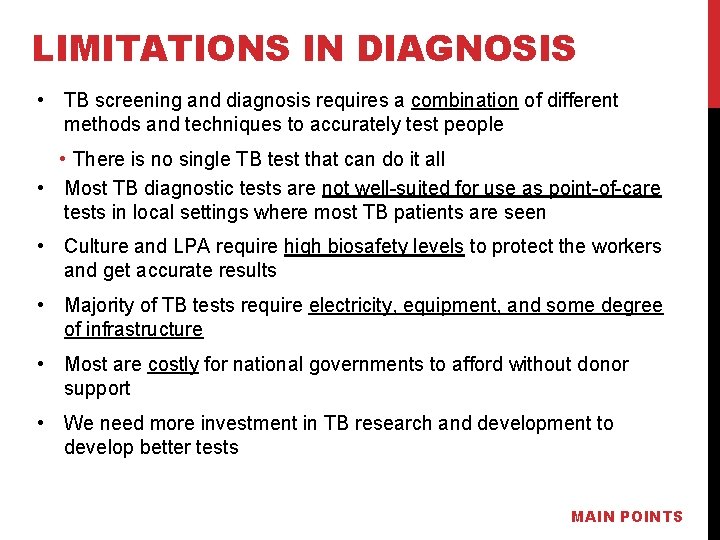 LIMITATIONS IN DIAGNOSIS • TB screening and diagnosis requires a combination of different methods