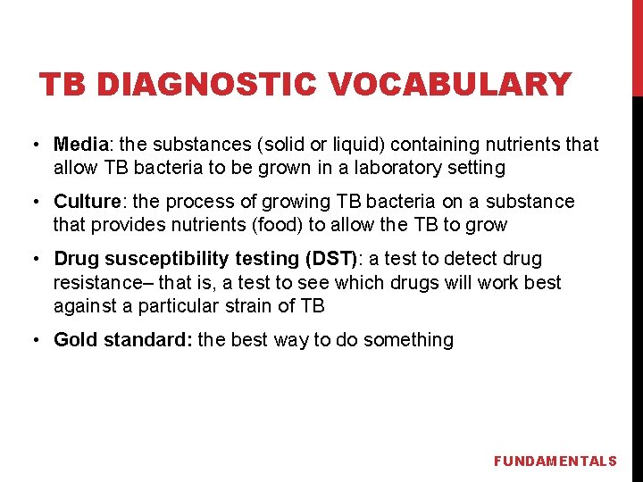 TB DIAGNOSTIC VOCABULARY • Media: the substances (solid or liquid) containing nutrients that allow