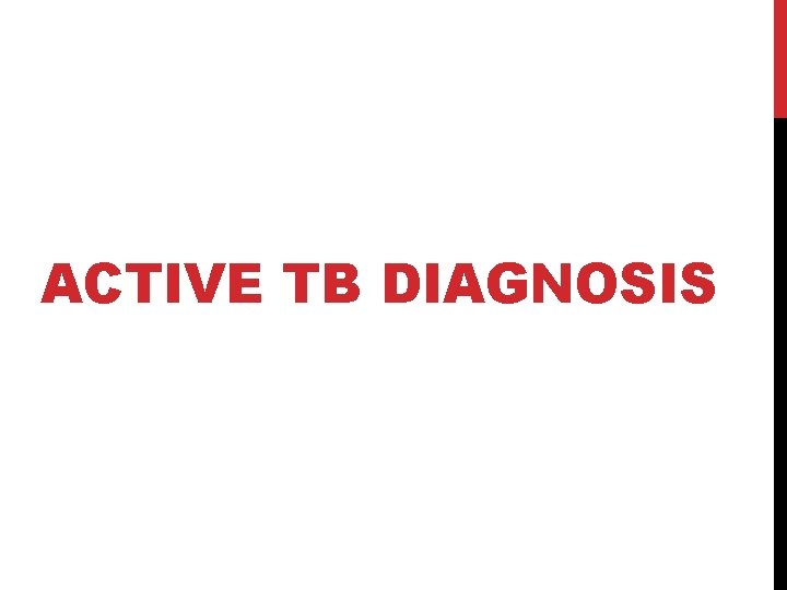 ACTIVE TB DIAGNOSIS 