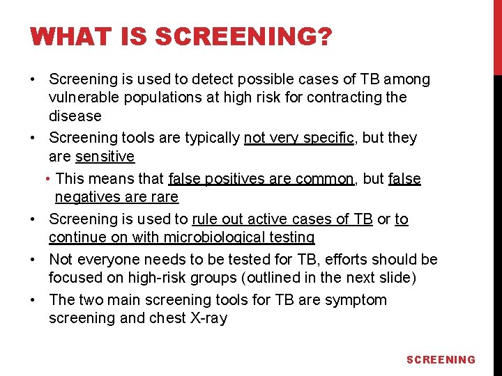 WHAT IS SCREENING? • Screening is used to detect possible cases of TB among