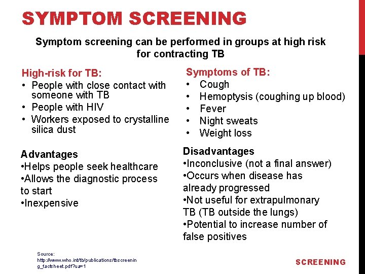SYMPTOM SCREENING Symptom screening can be performed in groups at high risk for contracting
