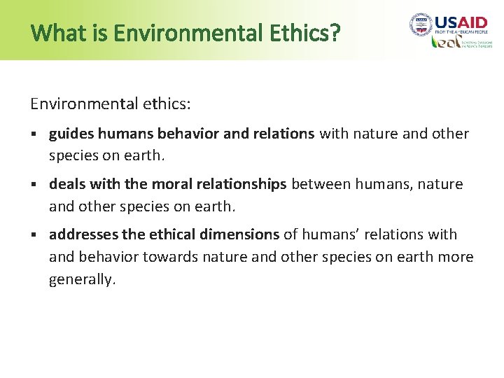 What is Environmental Ethics? Environmental ethics: § guides humans behavior and relations with nature