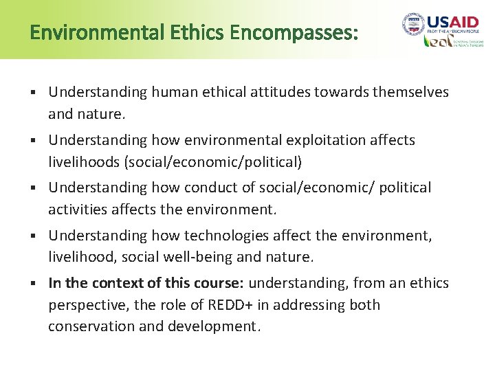 Environmental Ethics Encompasses: § Understanding human ethical attitudes towards themselves and nature. § Understanding