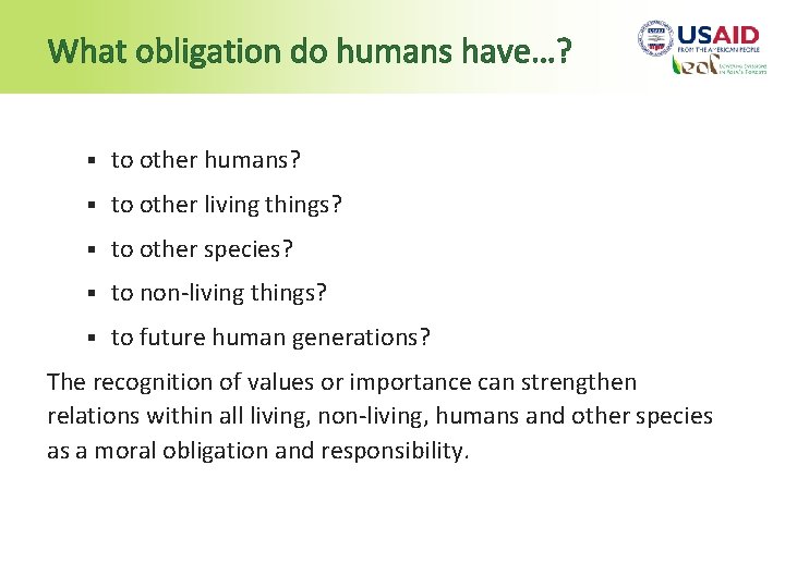 What obligation do humans have…? § to other humans? § to other living things?