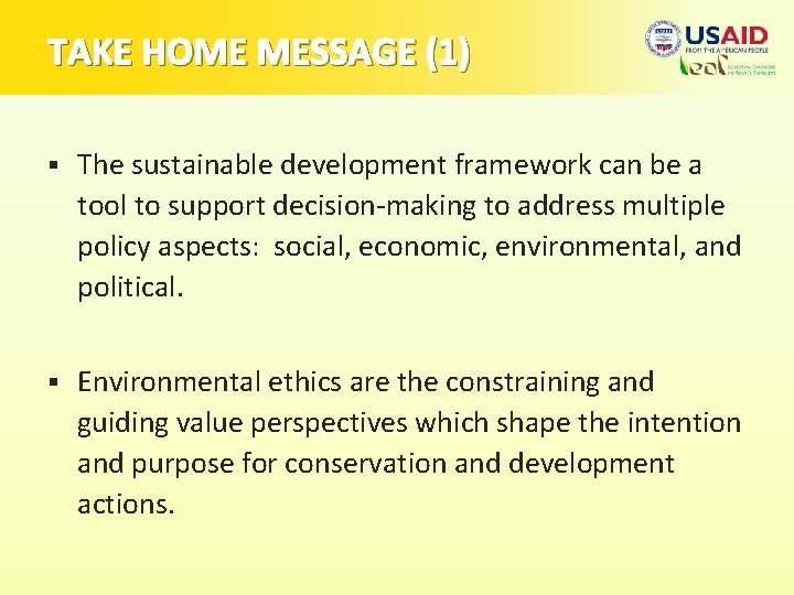 TAKE HOME MESSAGE (1) § The sustainable development framework can be a tool to
