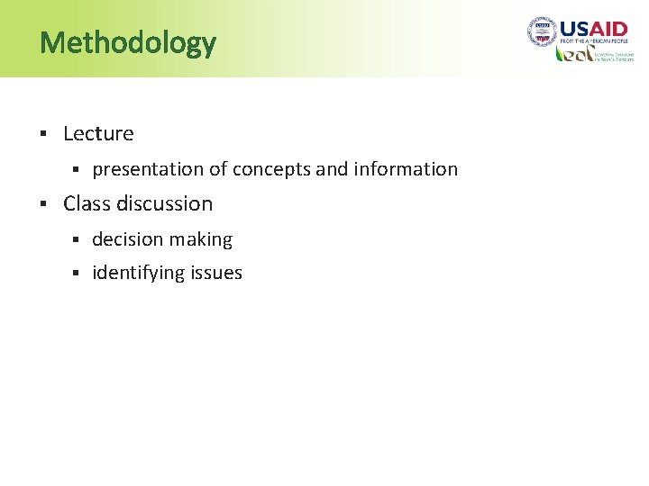 Methodology § Lecture § § presentation of concepts and information Class discussion § decision