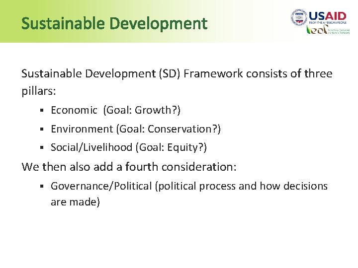 Sustainable Development (SD) Framework consists of three pillars: § Economic (Goal: Growth? ) §