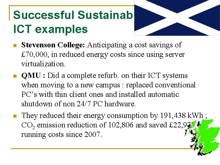 Successful Sustainable ICT examples n n n Stevenson College: Anticipating a cost savings of