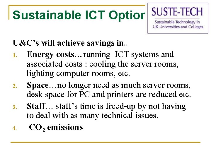 Sustainable ICT Options U&C’s will achieve savings in. . 1. Energy costs…running ICT systems