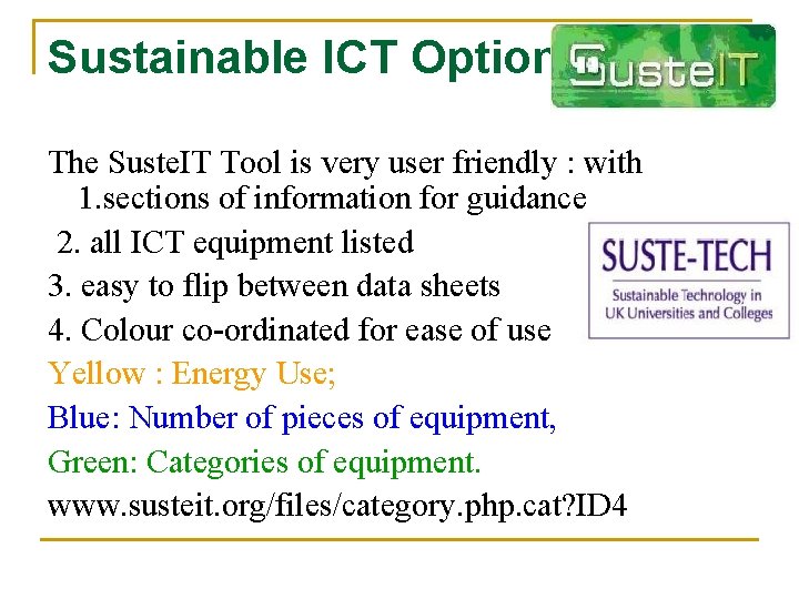 Sustainable ICT Options The Suste. IT Tool is very user friendly : with 1.