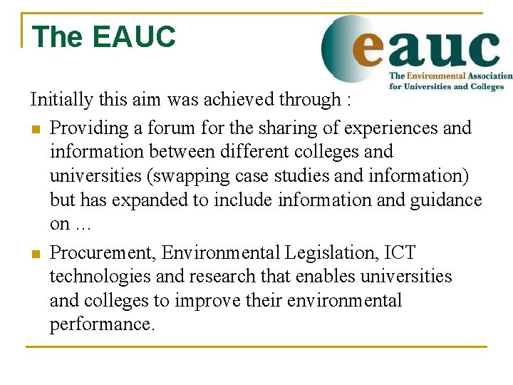 The EAUC Initially this aim was achieved through : n Providing a forum for