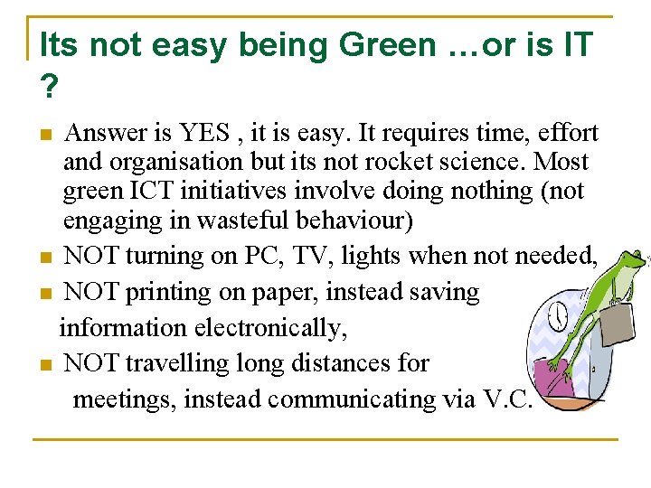 Its not easy being Green …or is IT ? Answer is YES , it